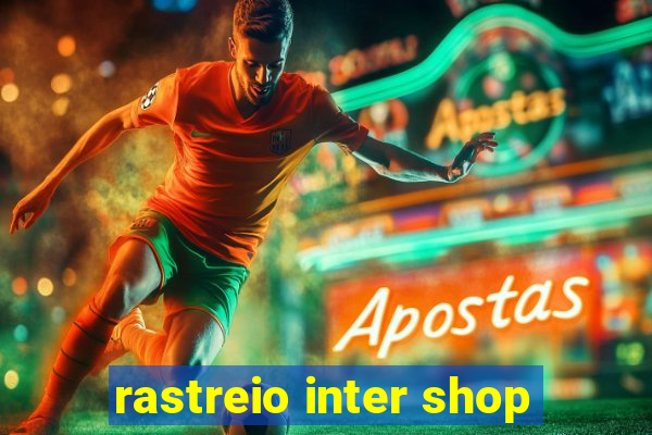 rastreio inter shop